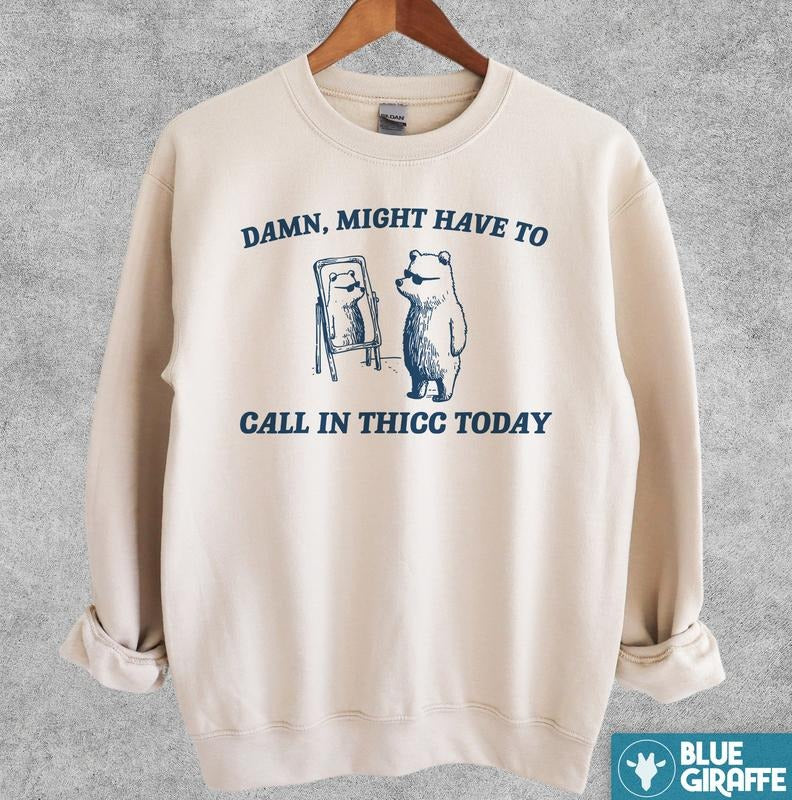 Call In Thicc Sweatshirt, Funny Crewneck Sweatshirt T-Shirts, Hoodie | WearSparks.com