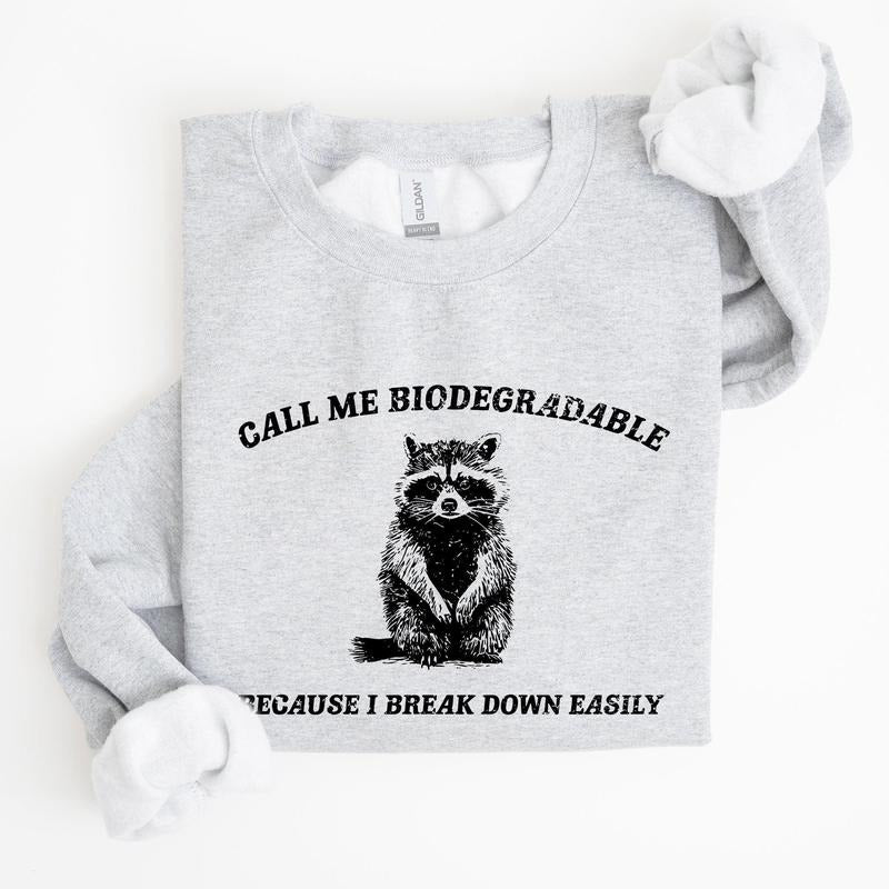 Call Me Biodegradable Sweatshirt, Mental Health, Meme, Aesthetic, Funny Sweatshirt, Women's Crew Neck, Crewneck T-Shirts,...