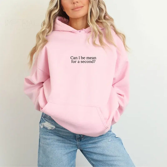 Can I Be Mean For A Second? Embroidered Hoodie Unisex - Funny Hoodie, Relatable Sweatshirt, Office Humor Gift, Work Quote...
