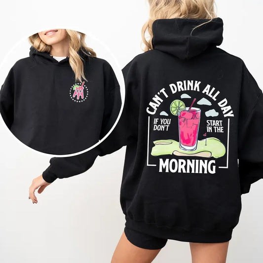 Can't Drink All Day If You Don't Start In The Morning Unisex Hoodies, Cotton Shortsleeve Top, Classic Casual Menswear,...