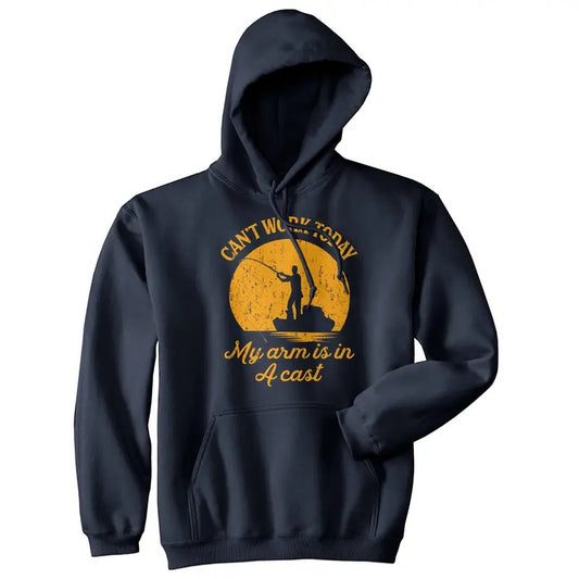 Can't Work Today My Arm Is In A Cast Hoodie Funny Fishing Graphic Fisherman Funny Hoodies Fishing Hoodie Funny Dad Joke...