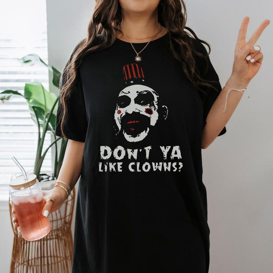 Captain Spaulding Do Not Ya Like Clowns Shirt House Of 1000 Corpses Shirt Horror Movie Lovers Shirt Horror Halloween...