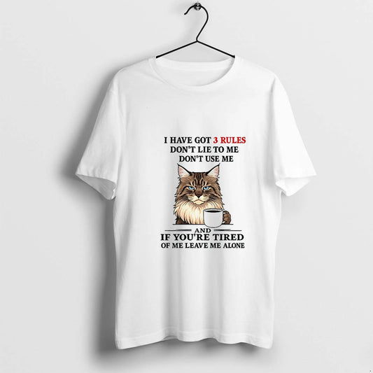 Cat I Have Got 3 Rules Dont Lie To Me Dont Use Me And If