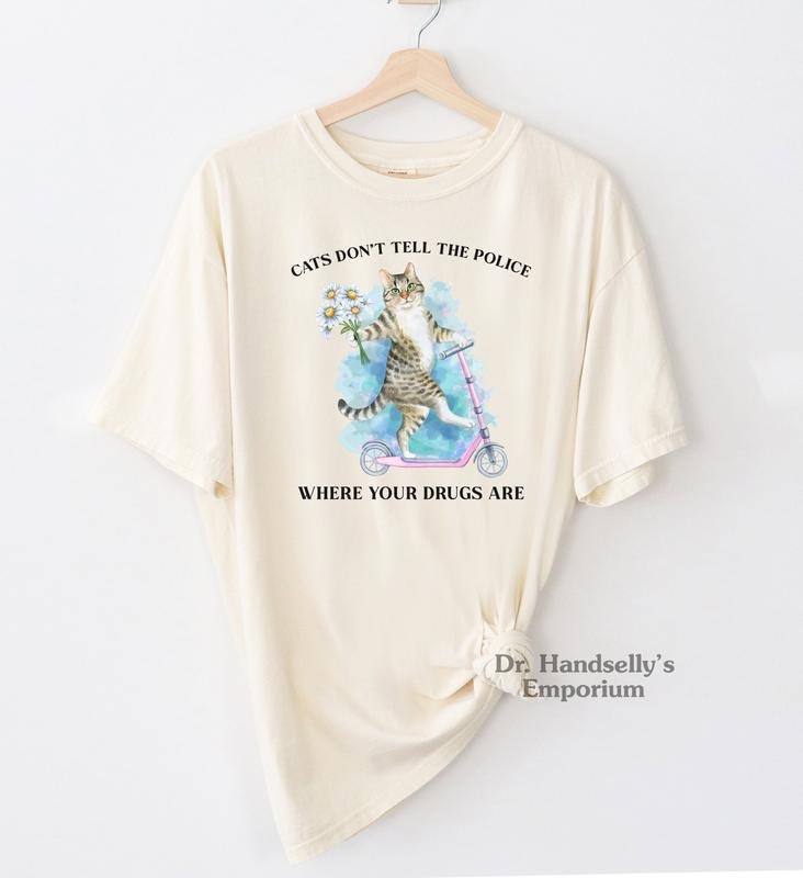 Cats Don't Tell The Police Where Your Drugs Are Funny Meme Shirt T-shirt Tshirt Tee T Tees Meme Unisex  T-shirt, sweater...