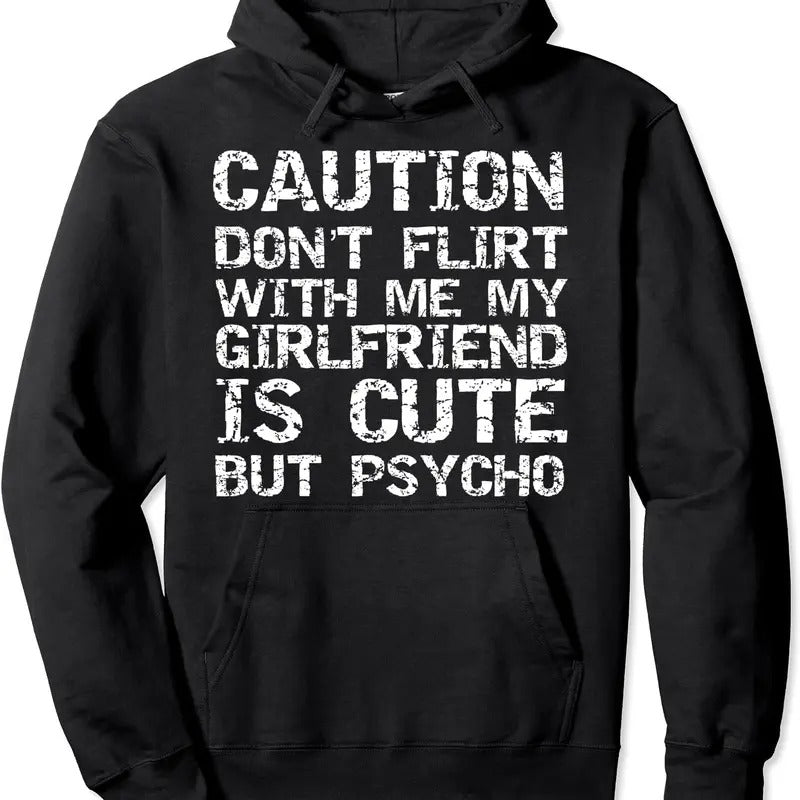 Caution Don't Flirt with Me My Girlfriend is Cute but Psycho Hoodie | Unisex Hooded Sweatshirt T-Shirts | WearSparks.com
