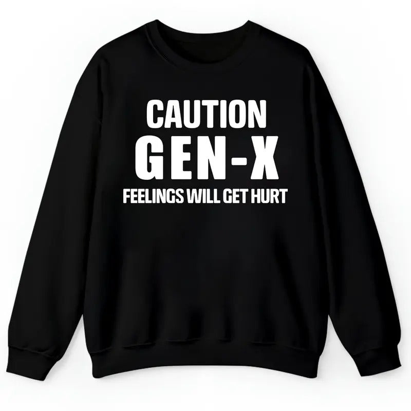 Caution Gen -x Fellings Will Get Hurtfeelings Caution T-shirtfunny Quotes Shirt Adult Humor T-shirt Sarcastic Shirts For...