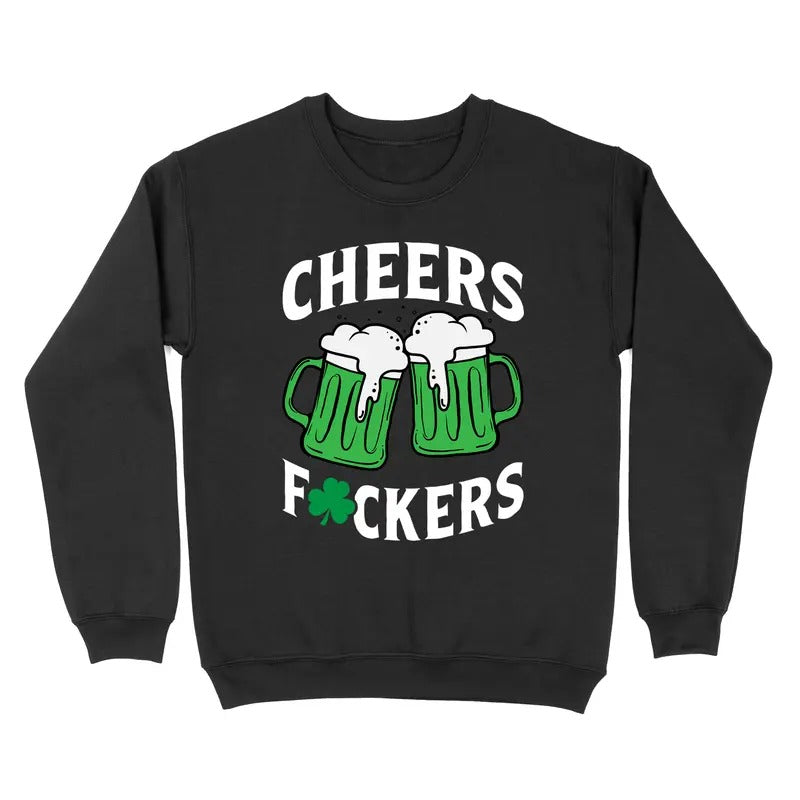 Cheers Fuckers St. Patrick's Day Crewneck Sweatshirt T-Shirts, Hoodie | WearSparks.com