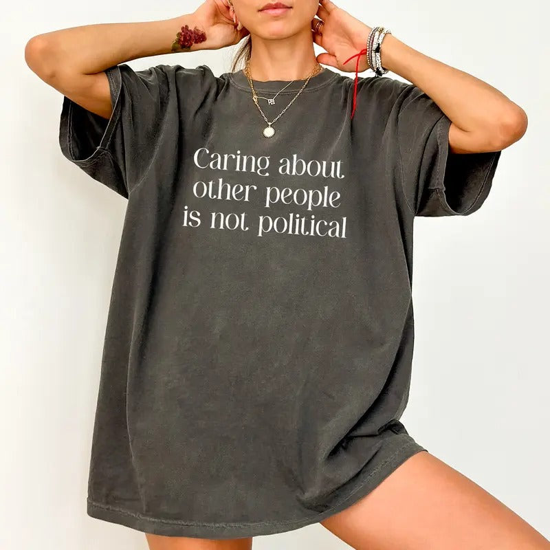 ChicCotton Caring About Other People Comfort Colors Shirt, Reproductive Rights Unisex T-Shirt, Equality Shirts, Activism...