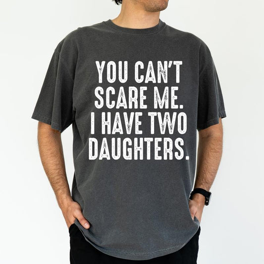 ChicCotton Custom You Can't Scare Me I Have Daughters Comfort Colors Graphic Tee, Personalized Gift For Dad T-shirt For...