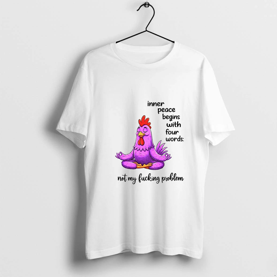 Chicken Yoga Inner Peace Begins With Four Words Not My Fucking Problem Tshirts Sweater