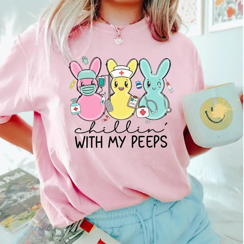Chillin' With My Peeps Shirt - Cute Easter Bunny Medical Nurse T-Shirt