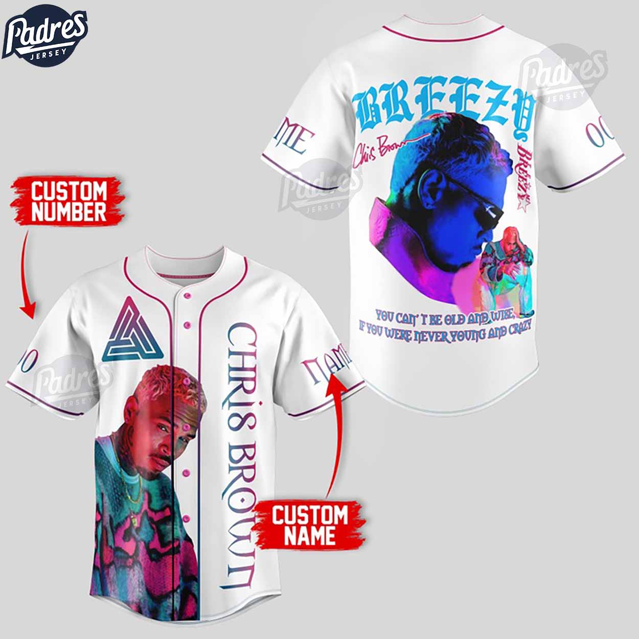 Chris Brown You Can't Be Old And Wise If You Were Never Young And Crazy Custom Baseball Jersey - Padres Jersey... (Image 1)