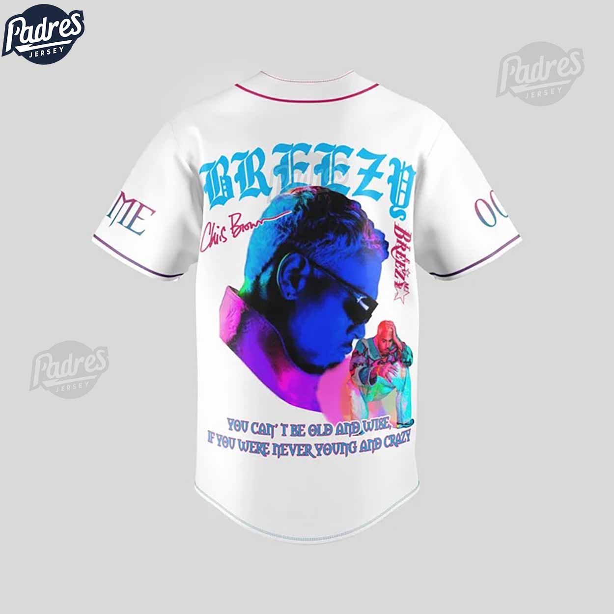 Chris Brown You Can't Be Old And Wise If You Were Never Young And Crazy Custom Baseball Jersey - Padres Jersey... (Image 3)
