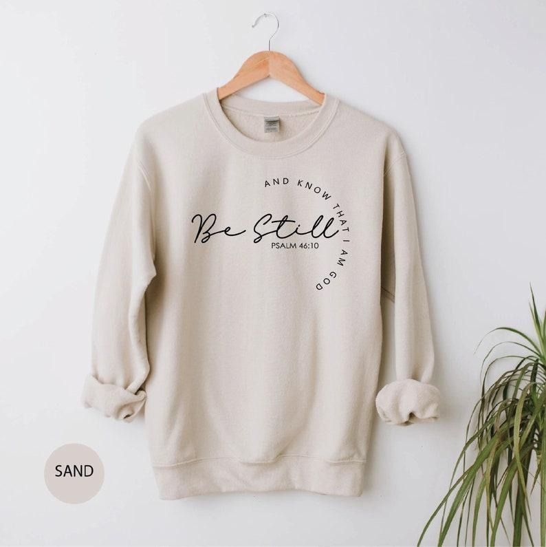 Christian Sweatshirts, Religious Sweatshirt, Be Still and Know Sweatshirt, Christian Gifts, Christian Apparel  sweater...