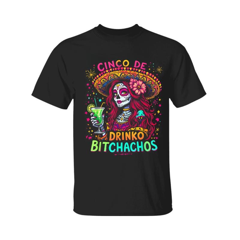 Cinco De Mayo Funny Mexican Party Cinco De Drinko Bitchachos T-Shirt, Fashion Casual Round Neck Half Sleeve T-shirt for...