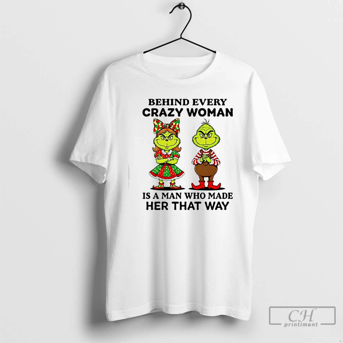 Classic Behind Every Crazy Woman Is A Man Who Made Her That Way Grinch T-Shirts, Hoodie, Sweatshirt | WearSparks.com