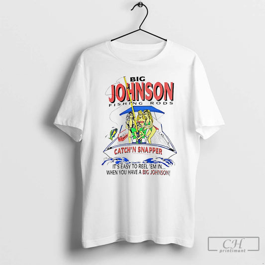 Classic Big Johnson Fishing Rods Catchn Snapper T-Shirts, Hoodie, Sweatshirt | WearSparks.com