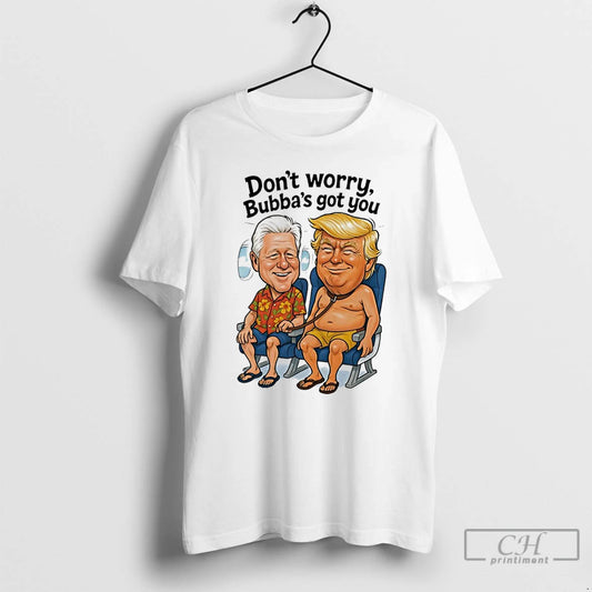 Classic Bill Clinton And Donald Trump Dont Worry Bubbas Got You Meme T Shirts Sweater Hoodie, Sweatshirt | WearSparks.com