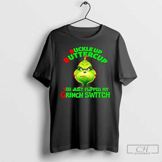 Classic Buckle Up Buttercup You Just Flipped My Grinch Switch T-Shirts, Hoodie, Sweatshirt | WearSparks.com