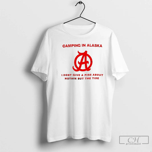 Classic Camping In Alaska Please Be I Dont Give A Piss About Nothin But The T-Shirts, Hoodie, Sweatshirt | WearSparks.com
