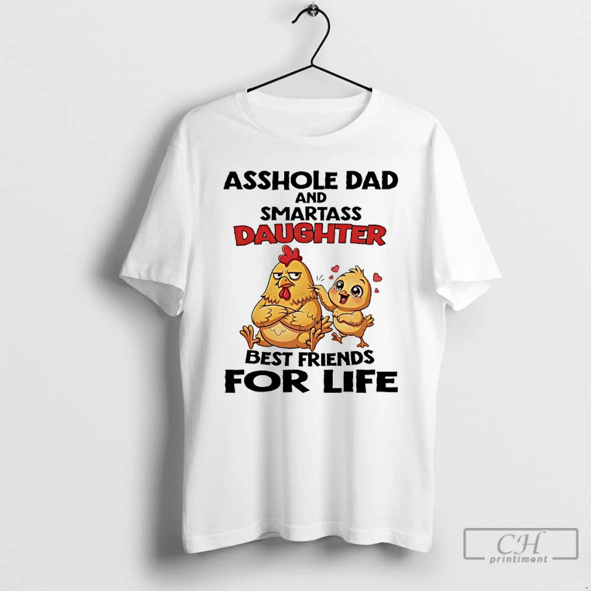 Classic Chicken Asshole Dad And Smartass Daughter Best Friends For Life