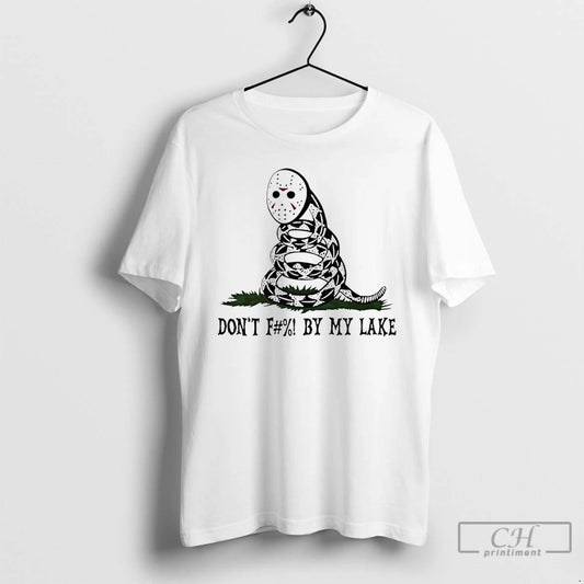 Classic Dont Fuck By My Lake Voorhees Friday The 13th Gadsden Parody T Shirts Sweater