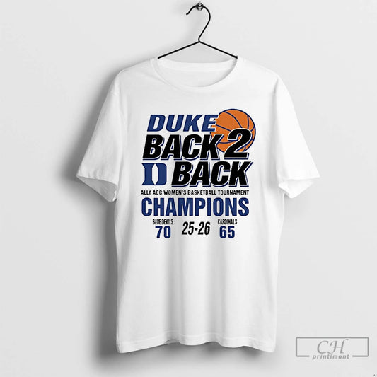 Classic Duke Womens Basketball Acc 2026 Championship Score 70 65 Back To Back T Shirts