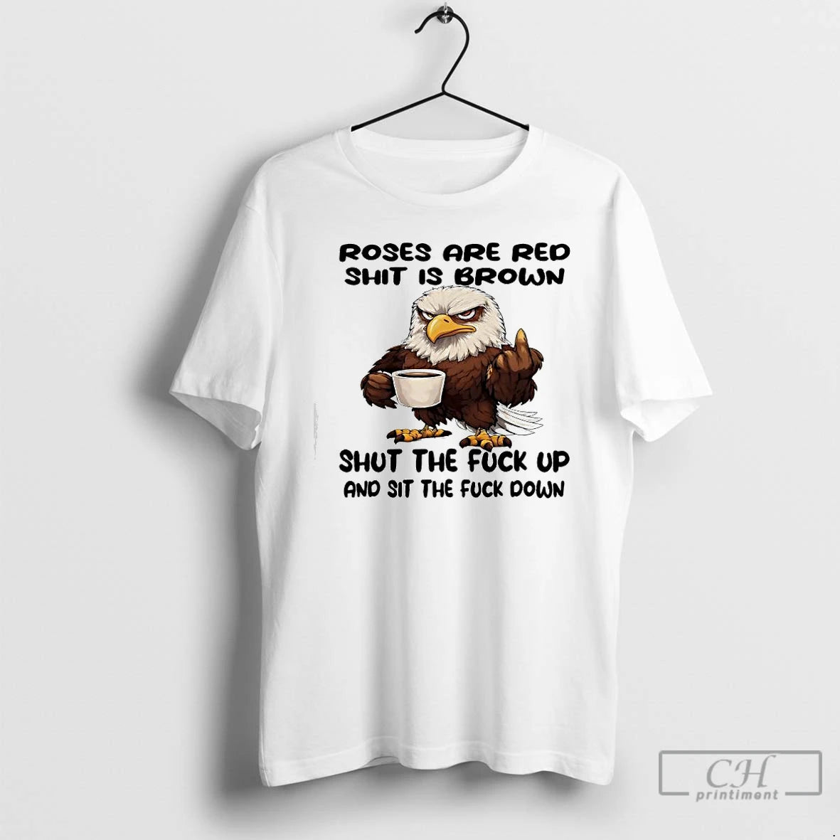 Classic Eagle Roses Are Red Shit Is Brown Shut The Fuck Up And Sit The T-Shirts, Hoodie, Sweatshirt | WearSparks.com