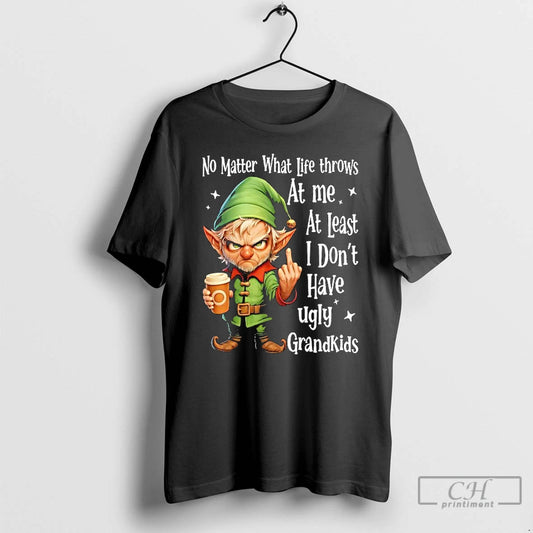 Classic Elf No Matter What Life Throws At Me At Least I Dont Have Ugly T-Shirts, Hoodie, Sweatshirt | WearSparks.com