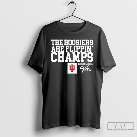 Classic Fernando Mendoza Indiana Football The Hoosiers Are Flippin Champs T-Shirts, Hoodie, Sweatshirt | WearSparks.com