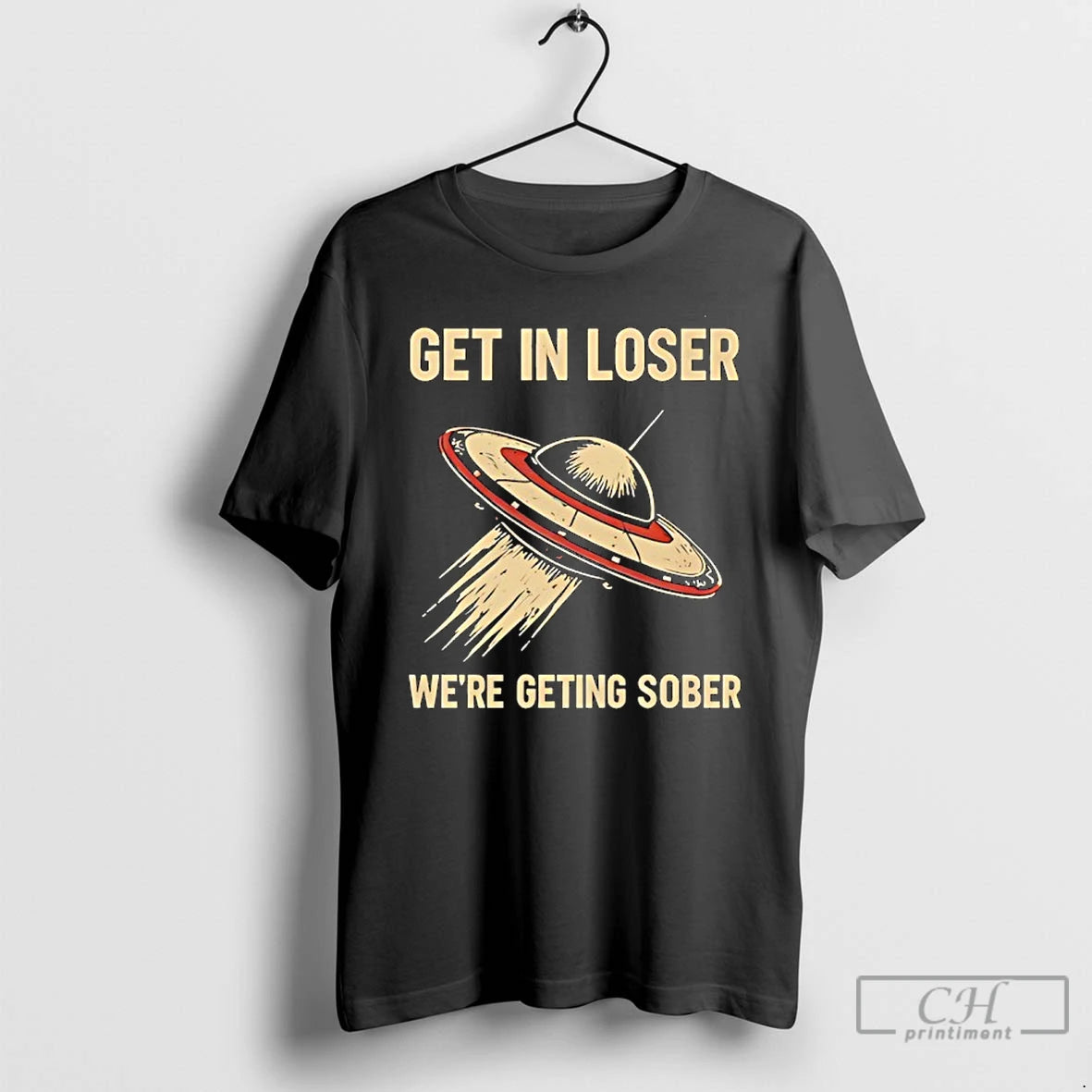 Classic Get In Loser Were Geting Sober Ufo T-Shirts, Hoodie, Sweatshirt | WearSparks.com