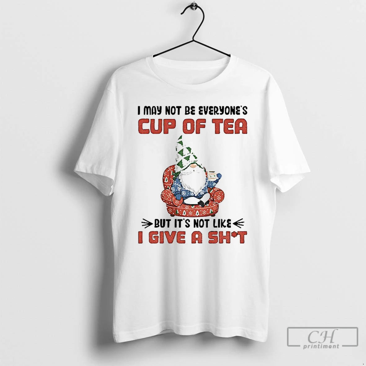Classic Gnome I May Not Be Everyones Cup Of Tea But Its Not Like T-Shirts, Hoodie, Sweatshirt | WearSparks.com