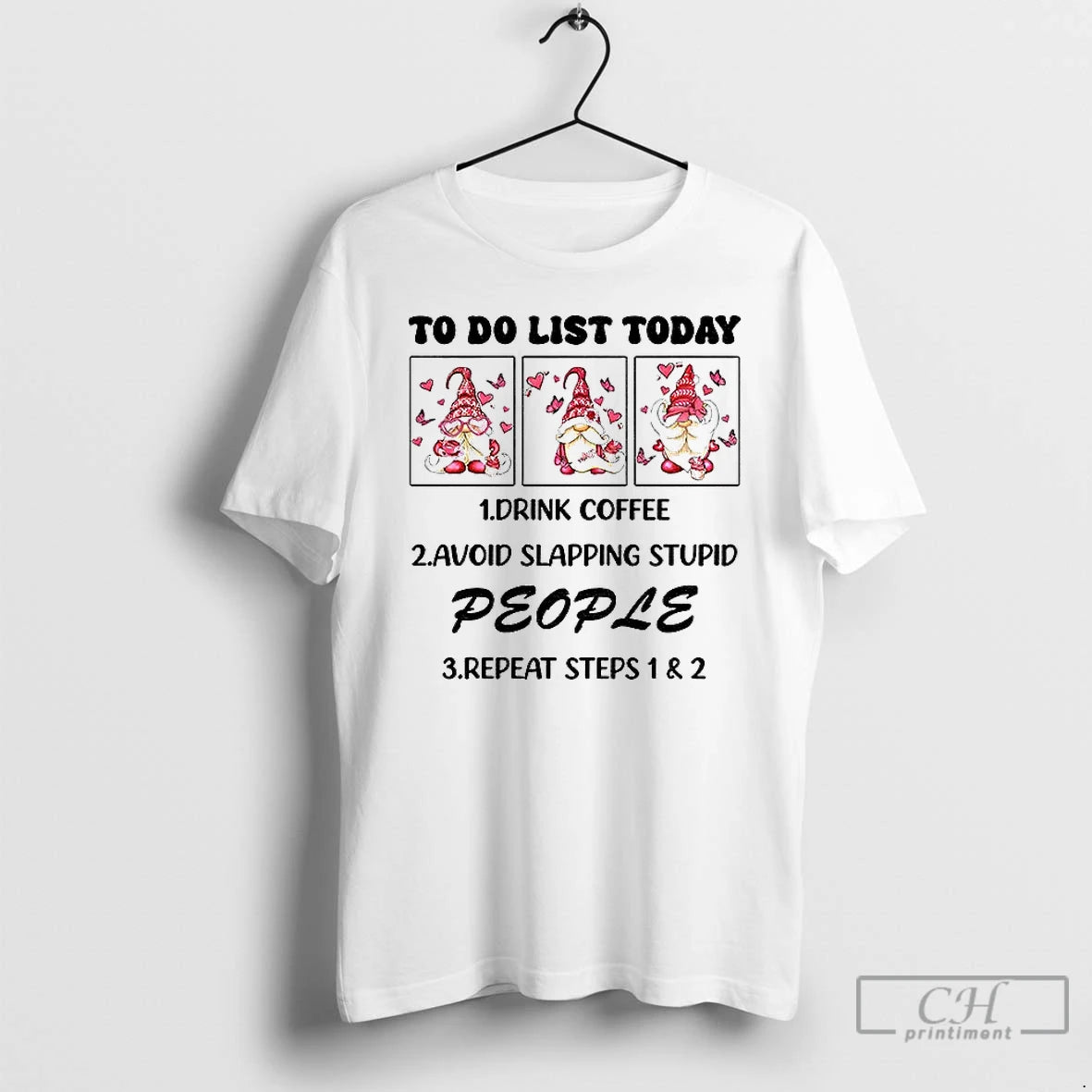 Classic Gnome To Do List Today Drink Coffee Avoid Slapping Stupid People Repeat Steps T-Shirts, Hoodie, Sweatshirt