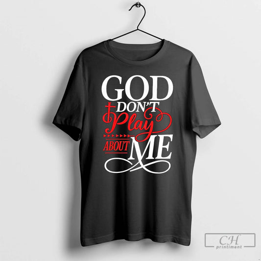 Classic God Dont Play About Me Christian Faith