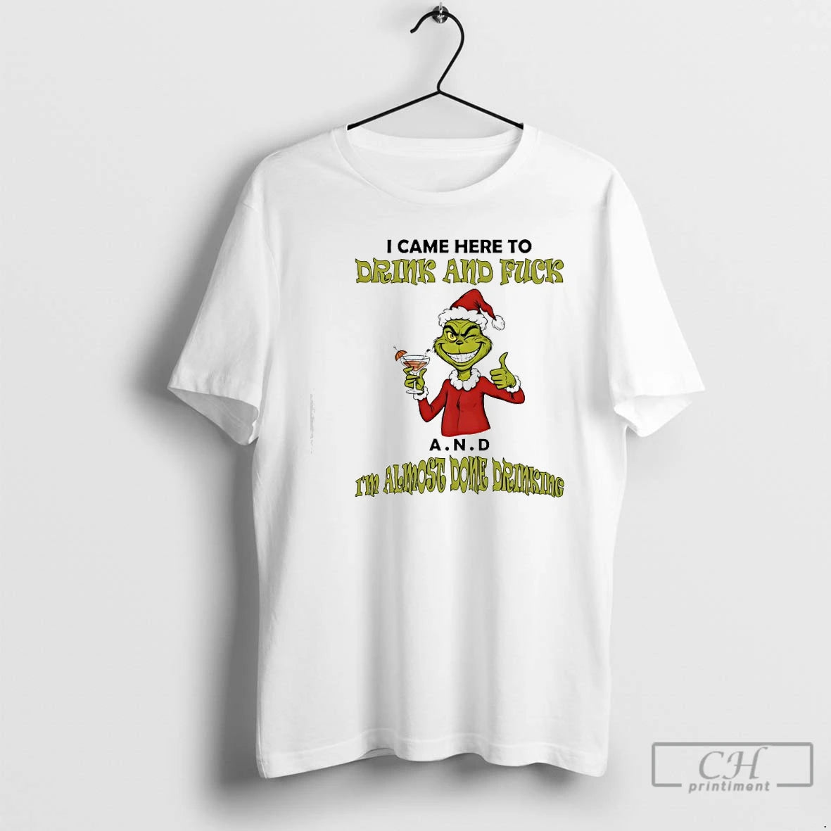 Classic Grinch I Came Here To Drink And Fuck A N D Im Almost Dome T-Shirts, Hoodie, Sweatshirt | WearSparks.com