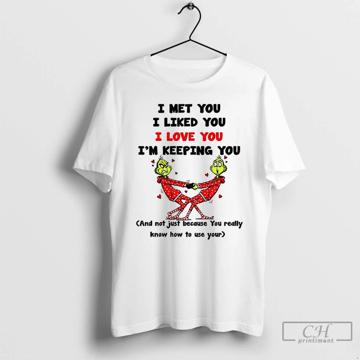Classic Grinch I Met You I Liked You I Love You Im Keeping You And T-Shirts, Hoodie, Sweatshirt | WearSparks.com