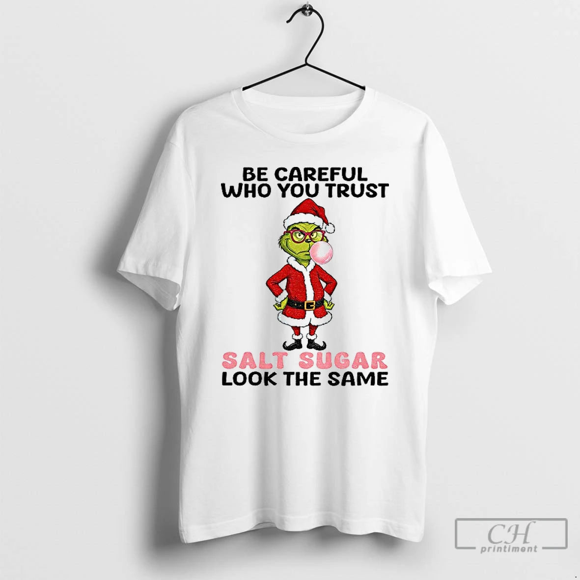 Classic Grinch Santa Be Careful Who You Trust Salt Sugar Look The Same Christmas T-Shirts, Hoodie, Sweatshirt