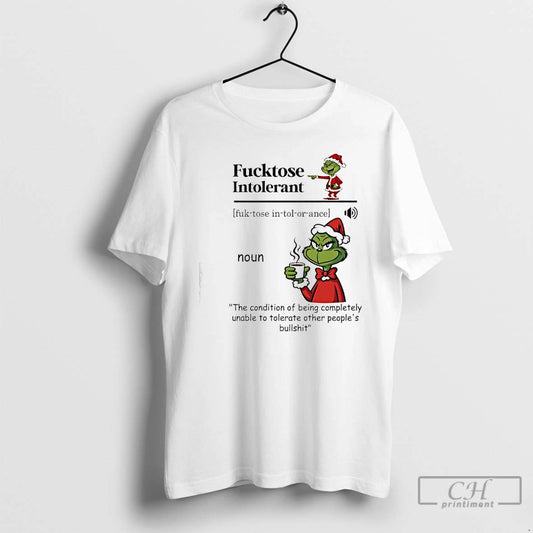 Classic Grinch The Condition Of Being Completely Unable To Tolerate Other Peoples Bullshit Fucktose Intolerant T-Shirts,...