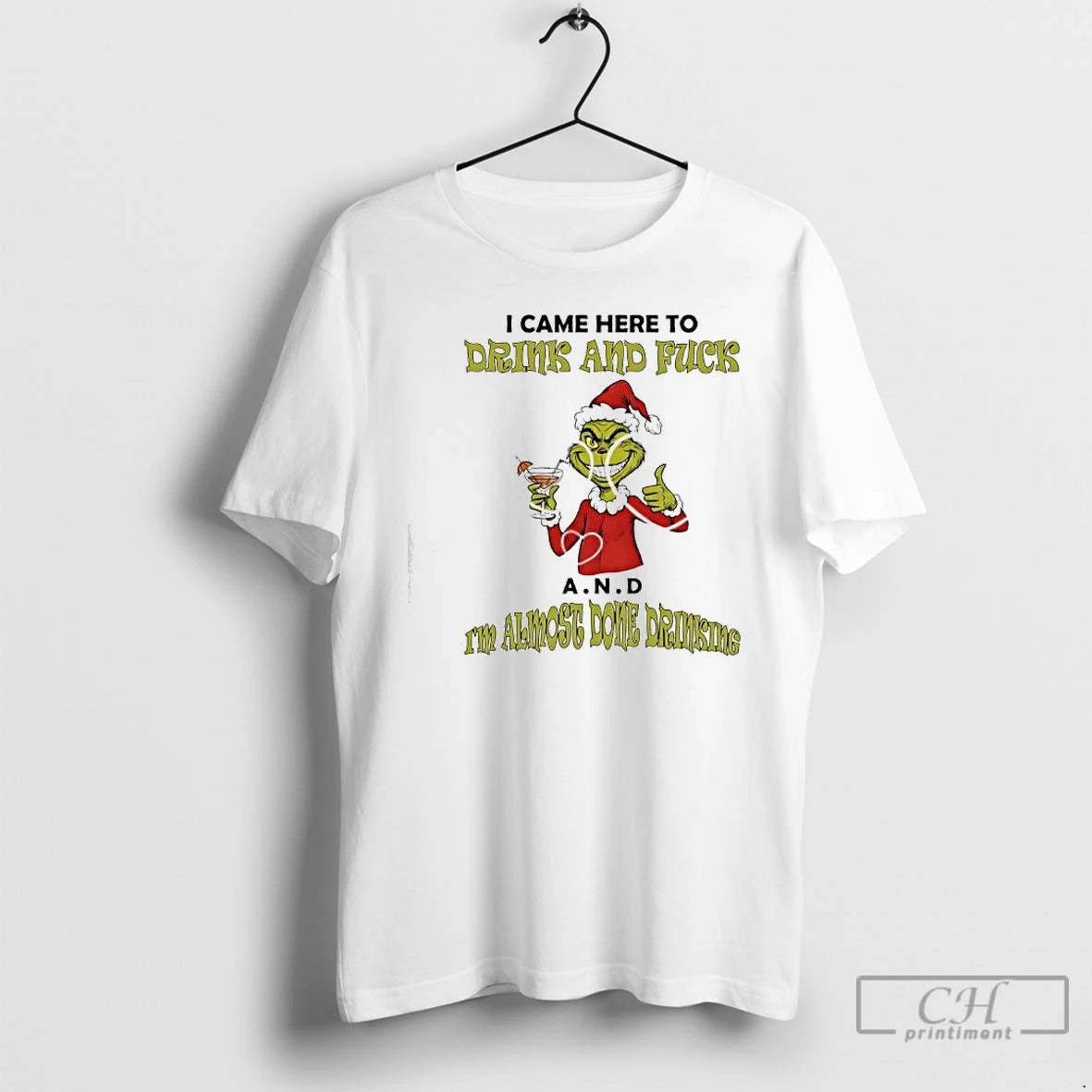 Classic Grinch Came Here To Drink And Fuck A N D Im Almost Done Drinking T-Shirts, Hoodie, Sweatshirt | WearSparks.com