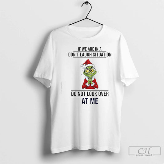 Classic Grinch If We Are In A Dont Laugh Situation Do Not Look Over At T-Shirts, Hoodie, Sweatshirt | WearSparks.com