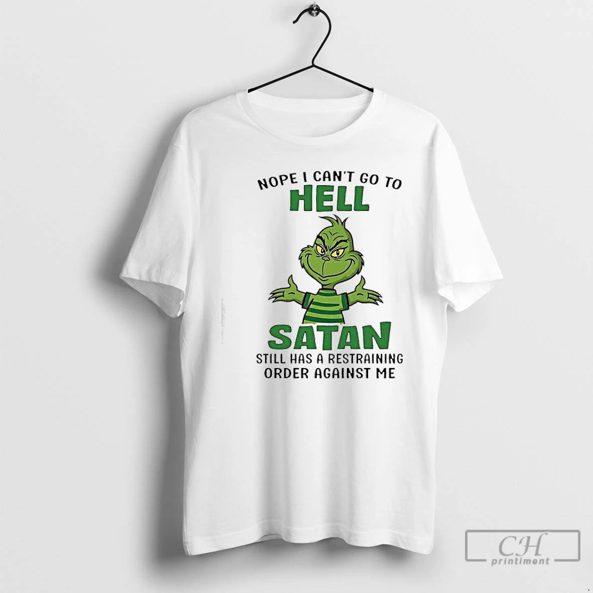Classic Grinch Nope I Cant Go To Hell Satan Still Has A Restraining Order Against T-Shirts, Hoodie, Sweatshirt