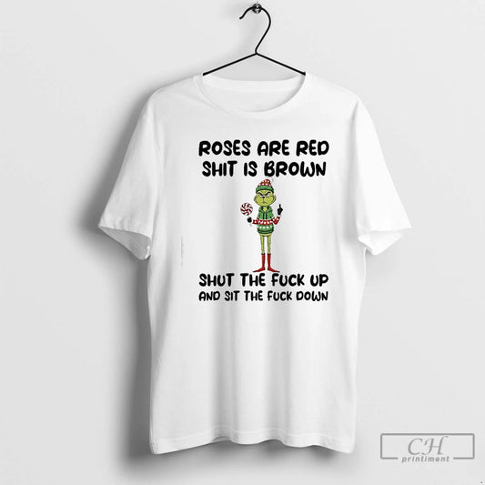 Classic Grinch Roses Are Red Shit Is Brown Shut The Fuck Up And Sit The T-Shirts, Hoodie, Sweatshirt | WearSparks.com