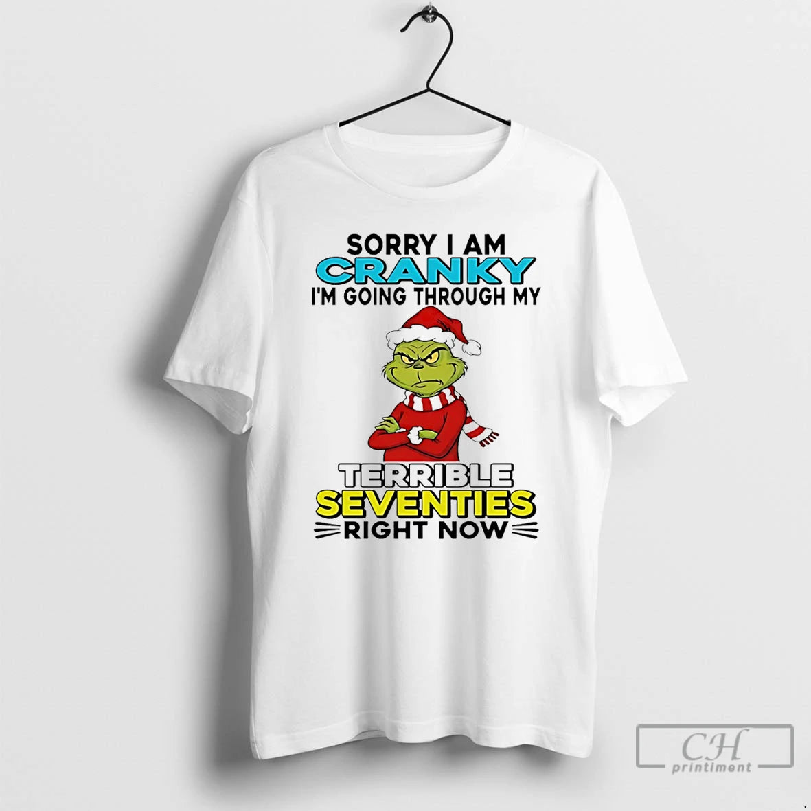 Classic Grinch Sorry I Am Cranky Im Going Through My Terrible Seventies Right Now T-Shirts, Hoodie, Sweatshirt