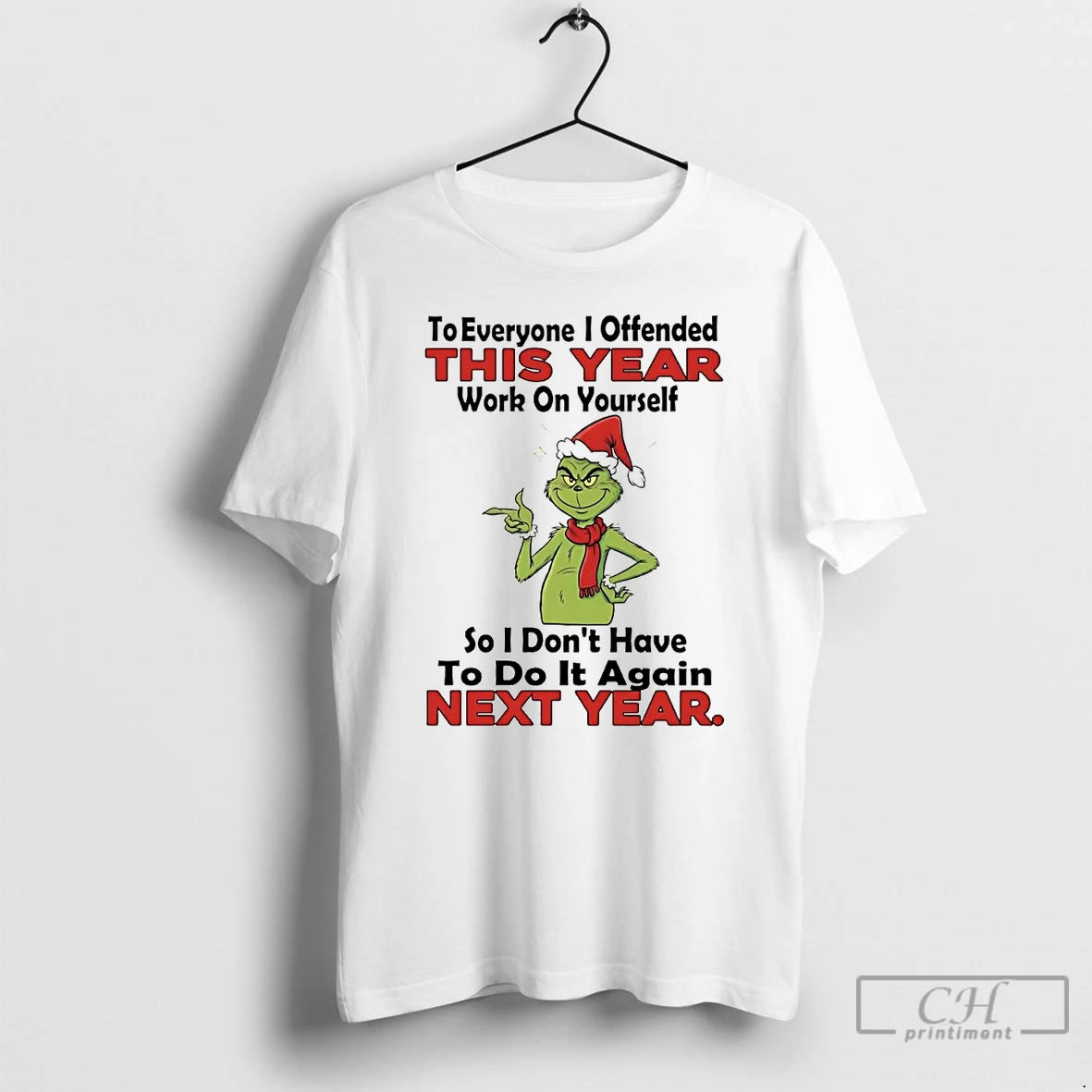 Classic Grinch To Everyone I Offended This Year Work On Yourself Christmas T Shirts Sweater Hoodie, Sweatshirt