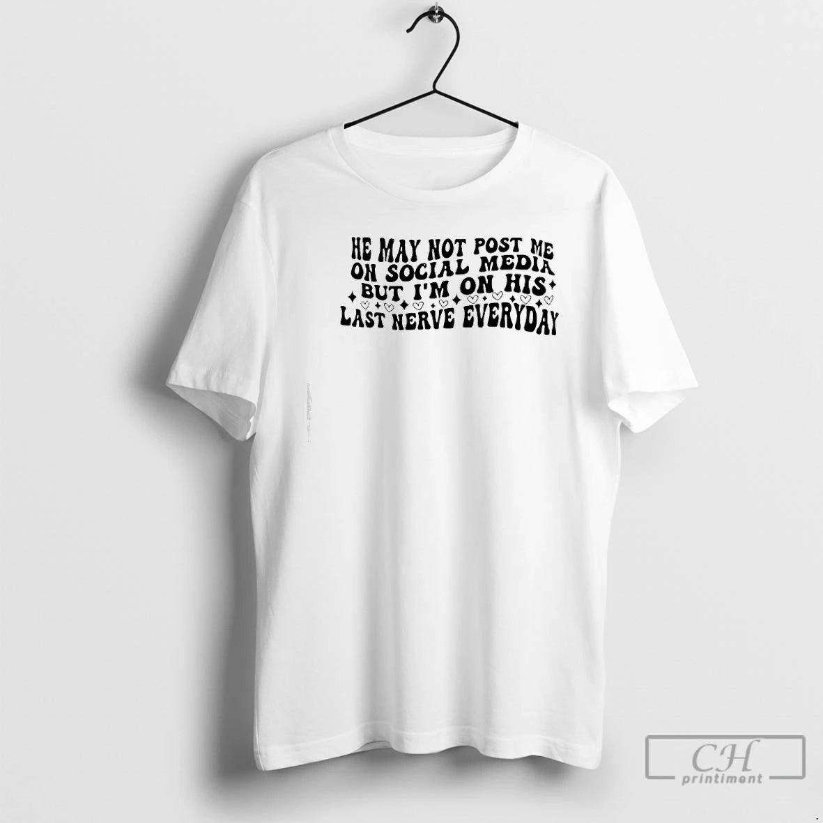 Classic He May Not Post Me On Social Media But Im On His Last Nerve T-Shirts, Hoodie, Sweatshirt | WearSparks.com