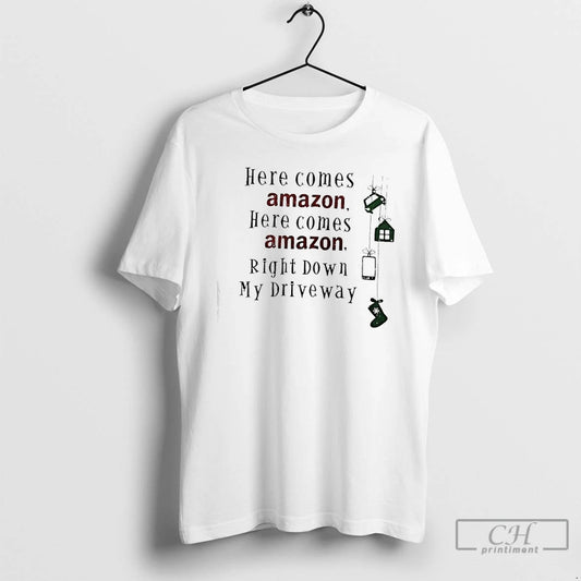 Classic Here Comes Amazon Here Comes Amazon Right Down My Driveway T-Shirts, Hoodie, Sweatshirt | WearSparks.com