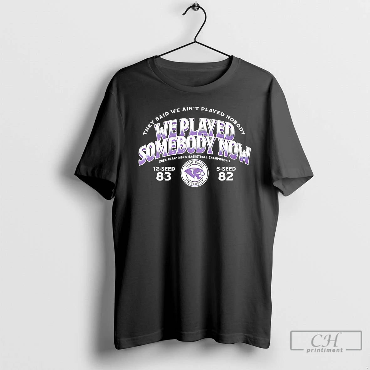 Classic High Point Panthers We Played Somebody March Madness 2026 Ncaa Mens Basketball T Shirts