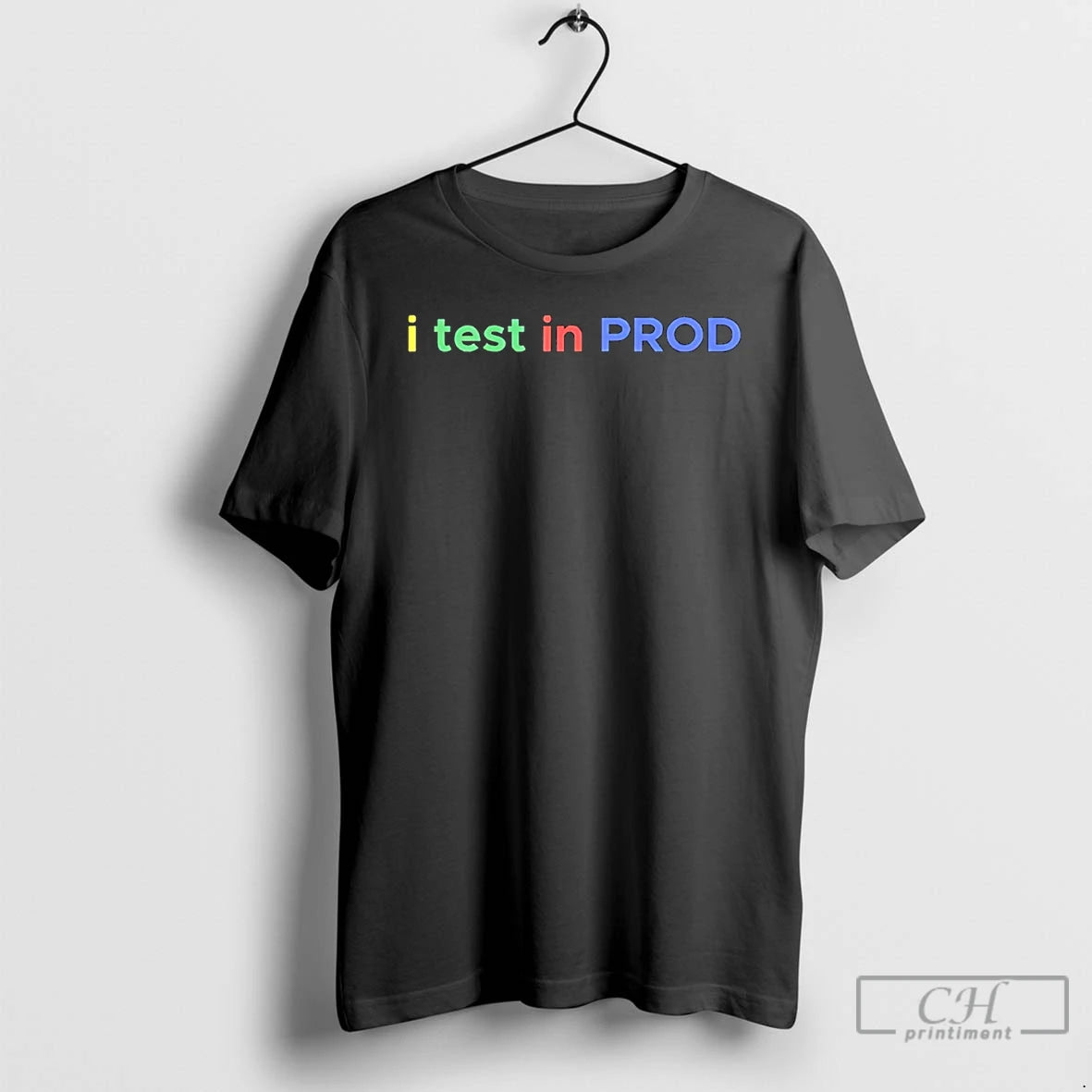 Classic I Test In Prod Coding Funny Humor Joke Developer Engineer