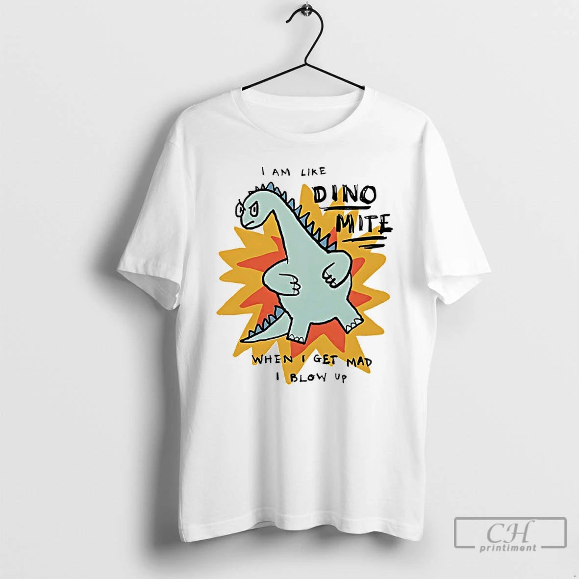 Classic I Am Like Dino Mite When I Get Mad I Blow Up T Shirts