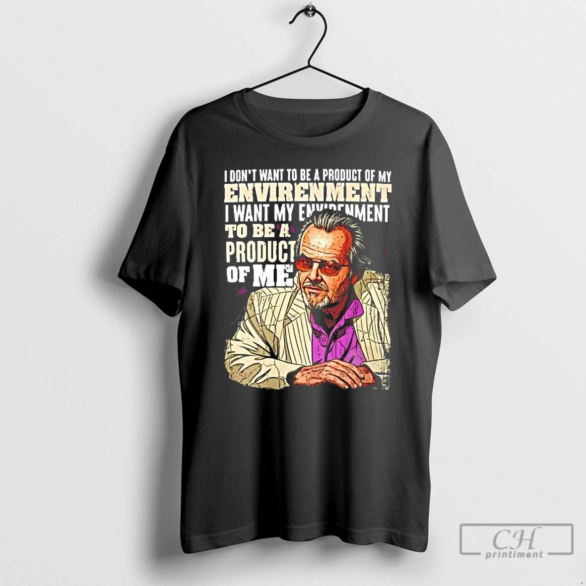 Classic I Dont Want To Be A Product Of My Envirenment I Want T Shirts